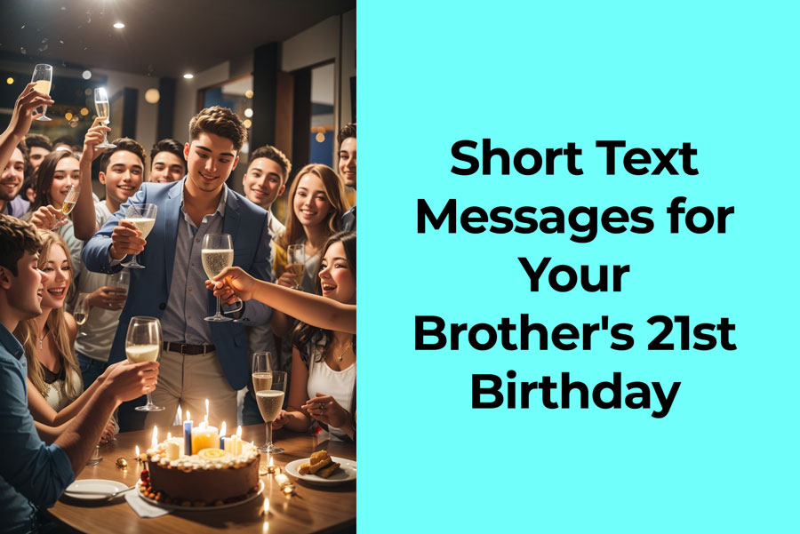 100+ Short Text Messages for Your Brother's 21st Birthday