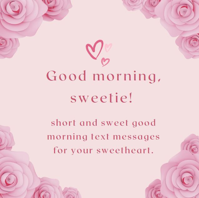 Good morning, sweetie! — 100 short and sweet good morning text messages for your sweetheart.