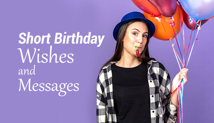 200+ Short Birthday Wishes and Messages for Everyone