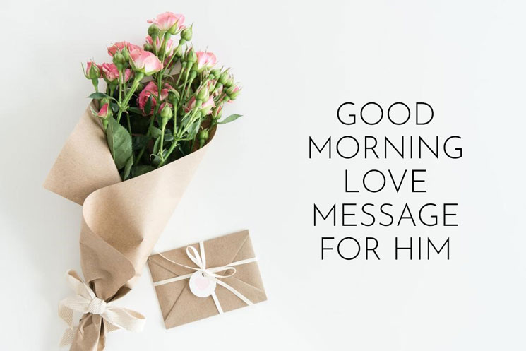 125+ Good Morning Love Message for Him to Begin a Fresh Day -  Sweet and Simple text