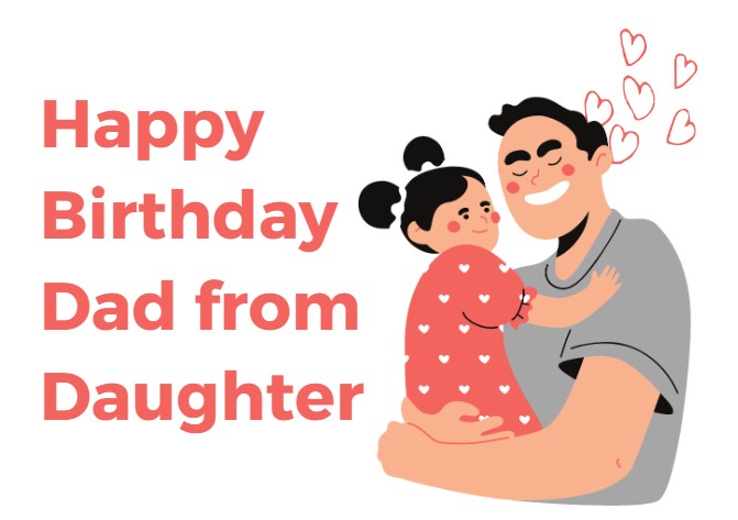 Happy Birthday Dad from Daughter — 250 Happy Birthday Daddy Wishes & Messages