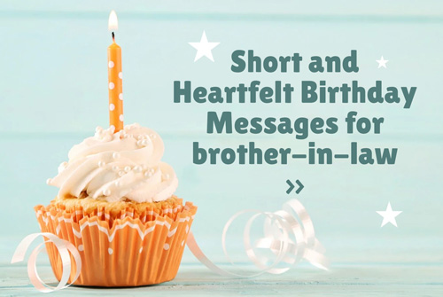 Short Heartfelt Birthday Wishes and Messages for brother-in-law