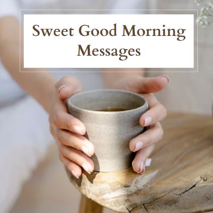 Sweet Good Morning Messages to Send to Someone Special